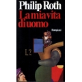 Phlilip Roth - La mia vita di uomo